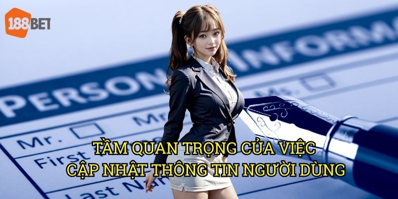 Cập nhật thông tin cá nhân 188bet: Quy trình đơn giản và bảo mật 2 Tầm quan trọng của việc cập nhật thông tin người dùng